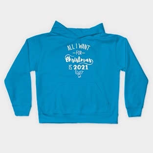 All I Want For Christmas Is 2021 Funny Shirt Kids Hoodie